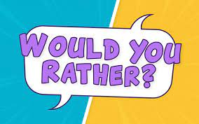 Would You Rather